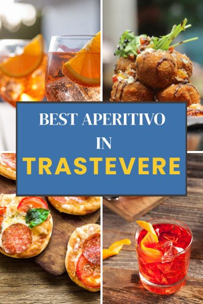 Pinterest pin board of 4 images.  The top pictures are of 2 cocktail glasses with orange liquid.  The next is a pile of small round crusted balls.  The third is mini pizza's with salami, cheese and basil and the last is is of a single glass with an orange cocktail.  The words best aperitivo in Trestevere. 